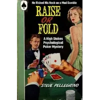 Raise Or Fold by Steve Pellegrino