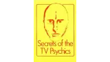 Secrets Of The Tv Psychics by John Rice