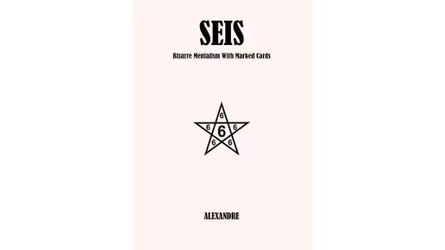 Seis: Bizarre Mentalism With Marked Cards by Mystic Alexandre