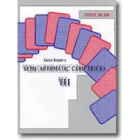 Semi Automatic Card Tricks Vol 3 by Steve Beam