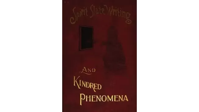 Spirit Slate Writing And Kindred Phenomena by William E. Robinson