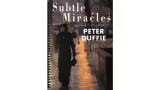 Subtle Miracles by Peter Dufffie