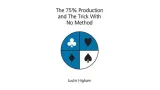 The 75% Production And The Trick With No Method by Justin Higham