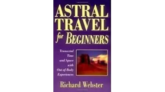 The Abc Of Astral Travel by Richard Webster