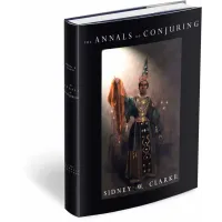 The Annals Of Conjuring (316 Pages) by Sidney W. Clarke