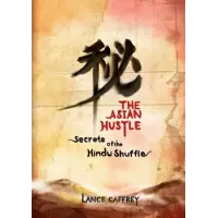 The Asian Hustle Secrets Of The Hindu Shuffle by Lance Caffrey