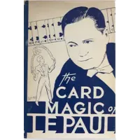 The Card Magic of Le Paul by Paul LePaul