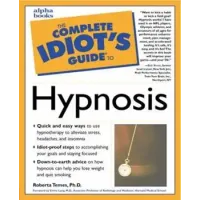 The Complete Idiot'S Guide To Hypnosis by Roberta Temes