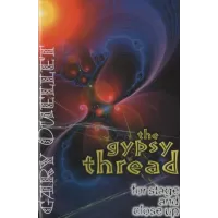 The Gypsy Thread For Stage And Close Up by Gary Ouellet