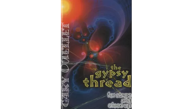 The Gypsy Thread For Stage And Close Up by Gary Ouellet