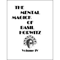 The Mental Magick Of Basil Horwitz Volume 4 by Basil Horwitz