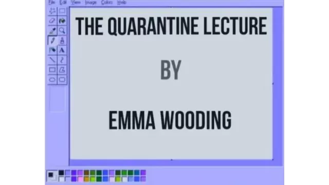 The Quarantine Lecture (Video+Pdf) by Emma Wooding