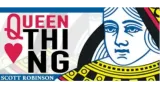 The Queen Thing by Scott Robinson