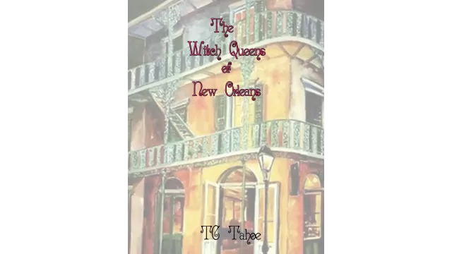 The Witch Queens Of New Orleans by Tc Tahoe
