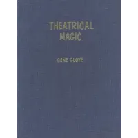 Theatrical Magic by Eugene E. Gloye