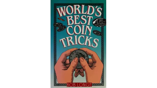Worlds Best Coin Tricks by Bob Longe