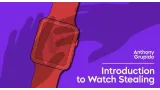 Introduction to Watch Stealing by Anthony Grupido