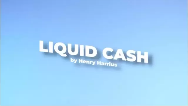 Liquid Cash by Henry Harrius - Money & Coin Tricks