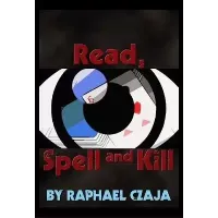 Read, Spell and Kill By Raphaël Czaja