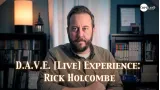 D.A.V.E. [LIVE] EXPERIENCE: RICK HOLCOMBE By Rick Holcombe