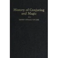 History of Conjuring and Magic by Henry Ridgley Evans 