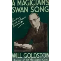 A Magician's Swan Song by Will Goldston