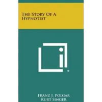 Dr. Franz Polgar - The Story of a Hypnotist