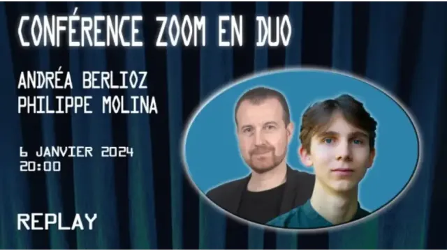 Conférence Zoom En Duo Avec Andréa Berlioz & Philippe Molina (2024-01-06) - Magic DVDs