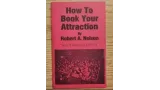 Robert A. Nelson - How to Book Your Attraction