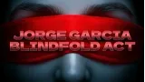 Jorge Garcia - Blindfold Act