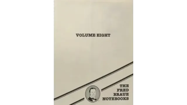 The Fred Braue notebooks Vol.8 by Frederick Braue - Magic Ebooks