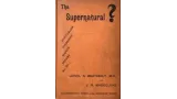 Lionel A. Weatherly & John Nevil Maskelyne - The Supernatural?