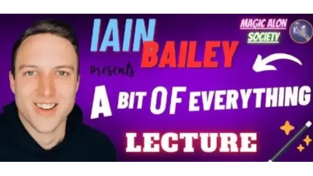 A Bit of Everything Lecture by Iain Bailey - Close-Up Tricks & Street Magic