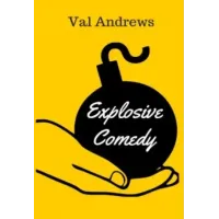 Explosive Comedy by Val Andrews