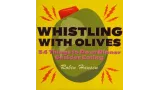 Robin Hansen - Whistling with olives, 54 things to do at dinner besides eating (with magic tricks)