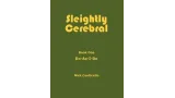 Sleightly Cerebral 1 By Nick Conticello