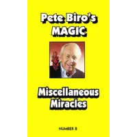 Pete Biro - Magic Vol 08 - Miscellaneous Miracles