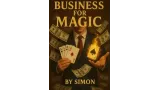 Business For Magic - The Magician's Guide to Making Money by Saymon