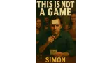 This Is Not A Game By Simon