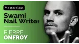 Pierre Onfroy – Masterclass Swami & Nail Writer de Féodor ( French)